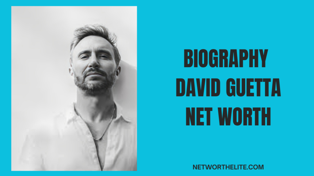 Biography David Guetta Net Worth