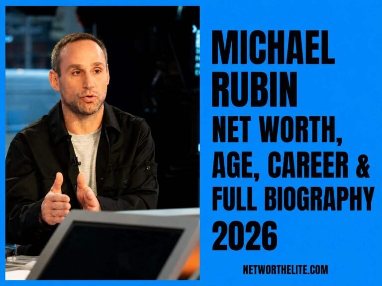 Michael Rubin Net Worth, Age, Career & Full Biography 2026
