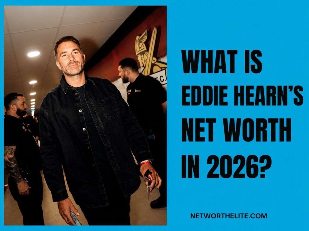 What Is Eddie Hearn's Net Worth In 2026?