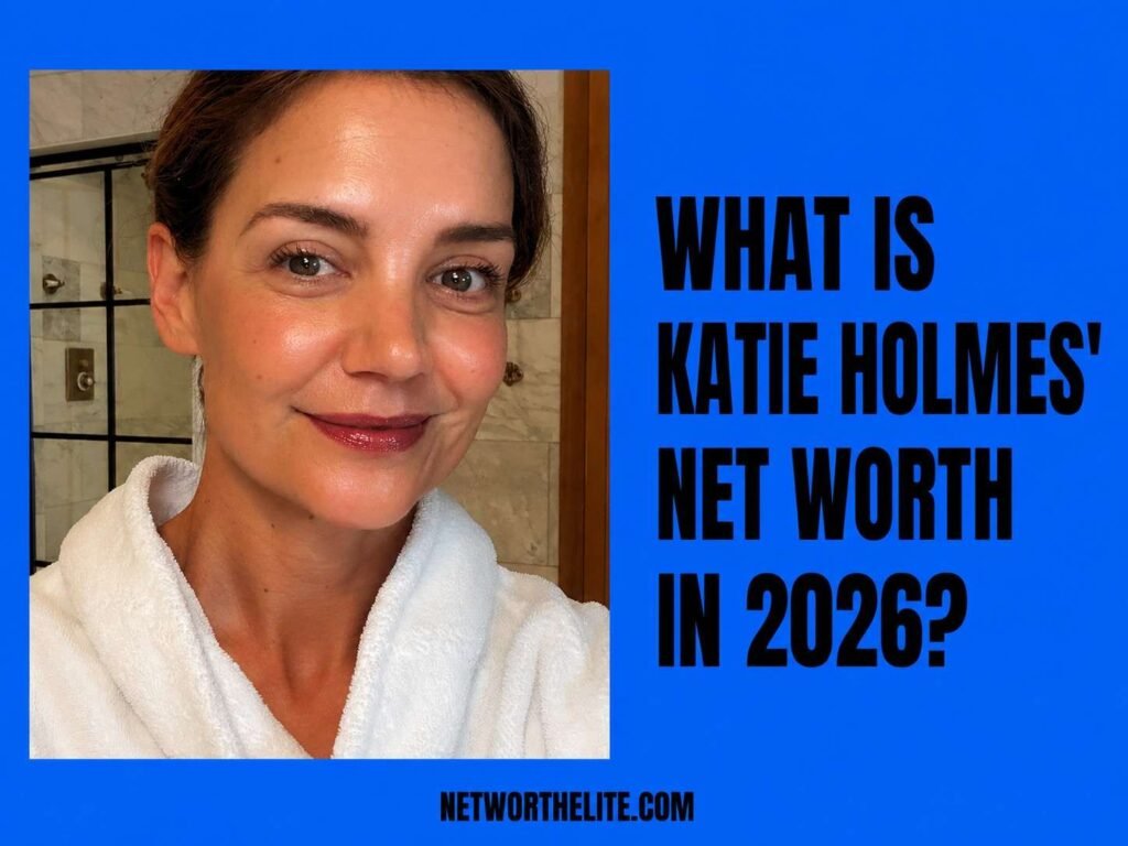 What Is Katie Holmes' Net Worth In 2026?
