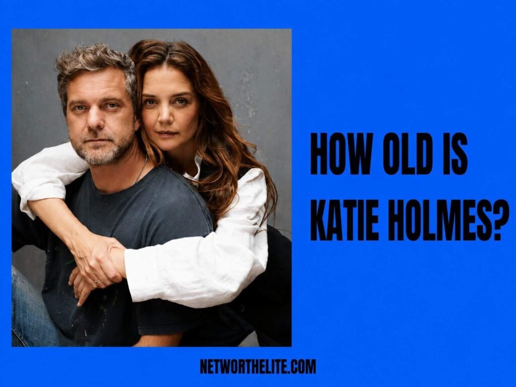 How Old Is Katie Holmes?