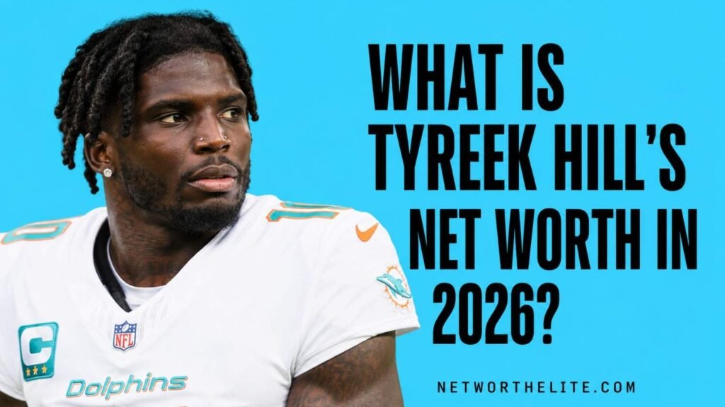 What Is Tyreek Hill's Net Worth In 2026?