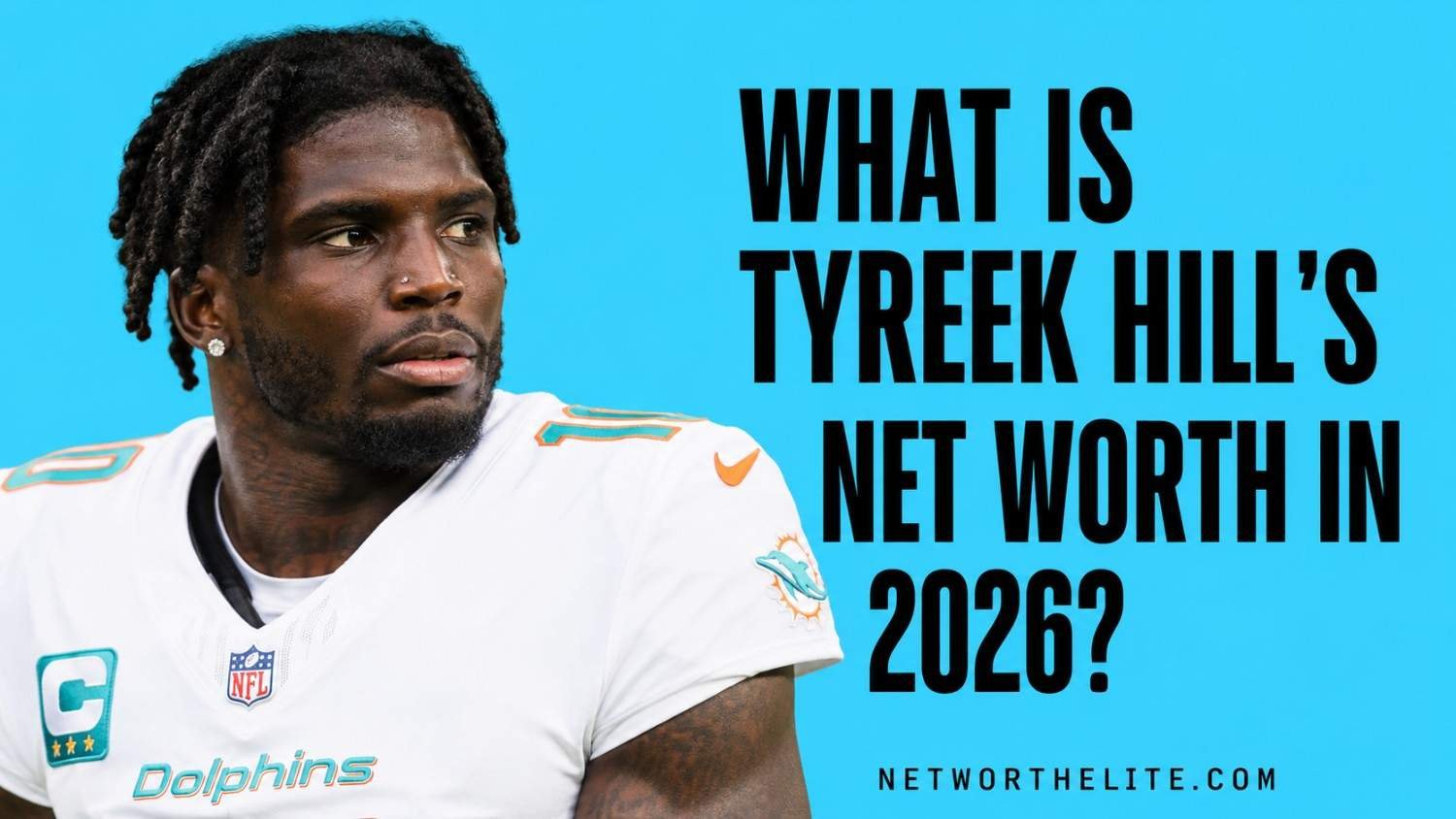 What Is Tyreek Hill's Net Worth In 2026?