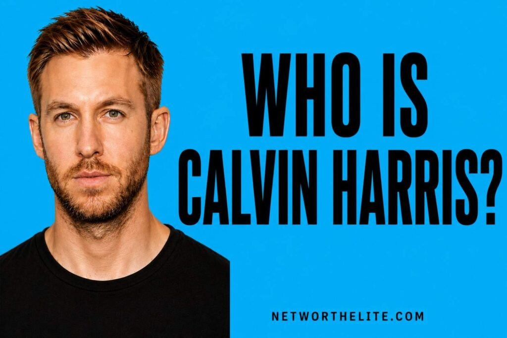 Who Is Calvin Harris?