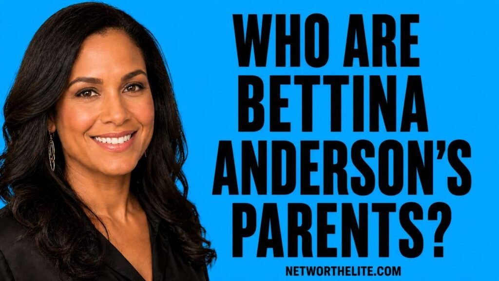 Who Are Bettina Anderson's Parents?