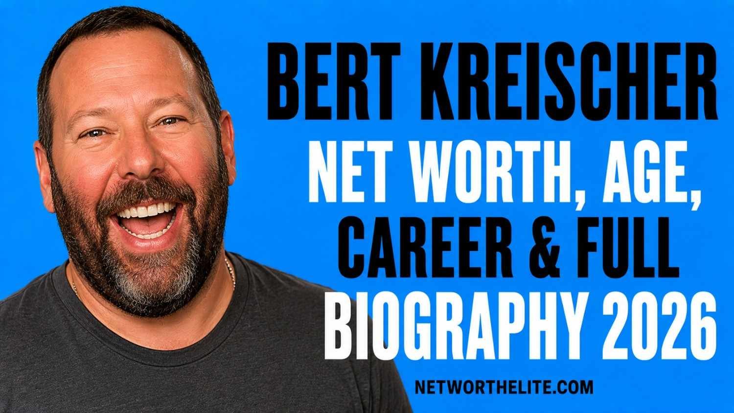 Bert Kreischer Net Worth, Age, Career & Full Biography 2026