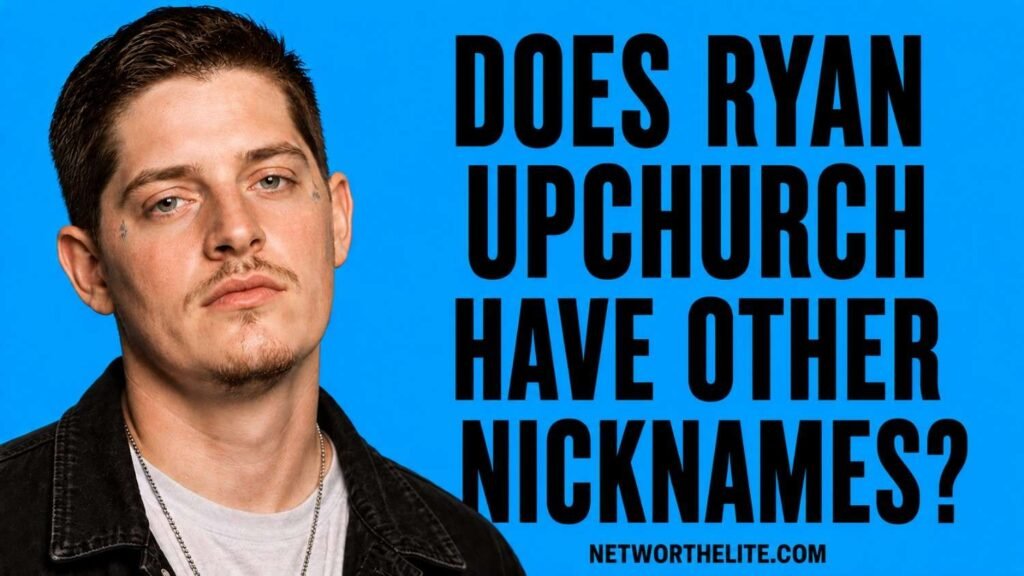 Does Ryan Upchurch Have Other Nicknames?