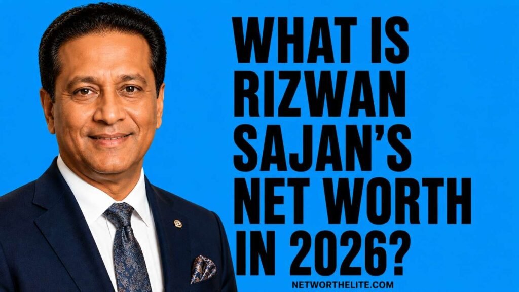 What Is Rizwan Sajan's Net Worth in 2026?