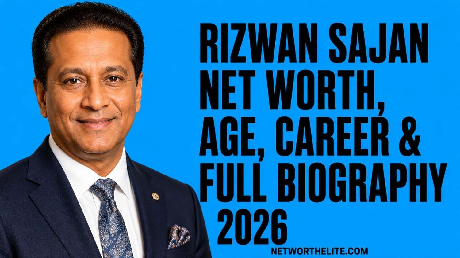 Rizwan Sajan Net Worth, Age, Career & Full Biography 2026