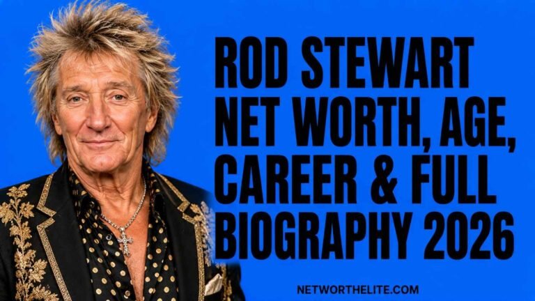 Rod Stewart Net Worth, Age, Career & Full Biography 2026