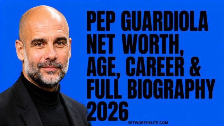 Pep Guardiola Net Worth, Age, Career & Full Biography 2026
