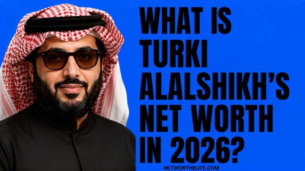 What Is Turki Alalshikh's Net Worth in 2026?
