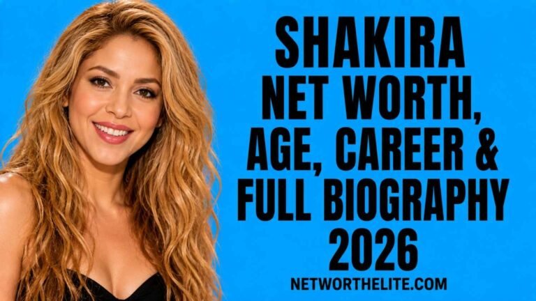 Shakira Net Worth, Age, Career & Full Biography 2026