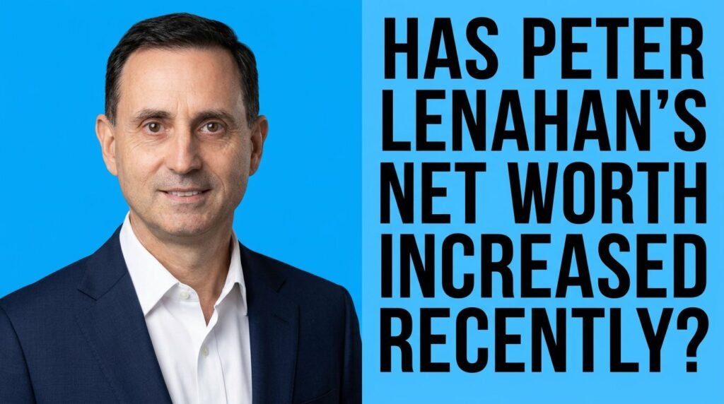 Has Peter Lenahan's Net Worth Increased Recently?